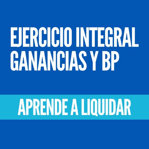 Ejercicio Integral de Ganancias y BP
